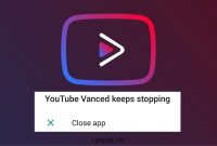 Cara Mengatasi Youtube Vanced Force Close Tertutup Sendiri