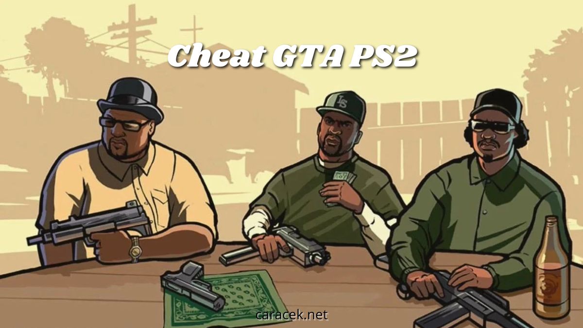 Kumpulan Cheat GTA Ps2 San Andreas