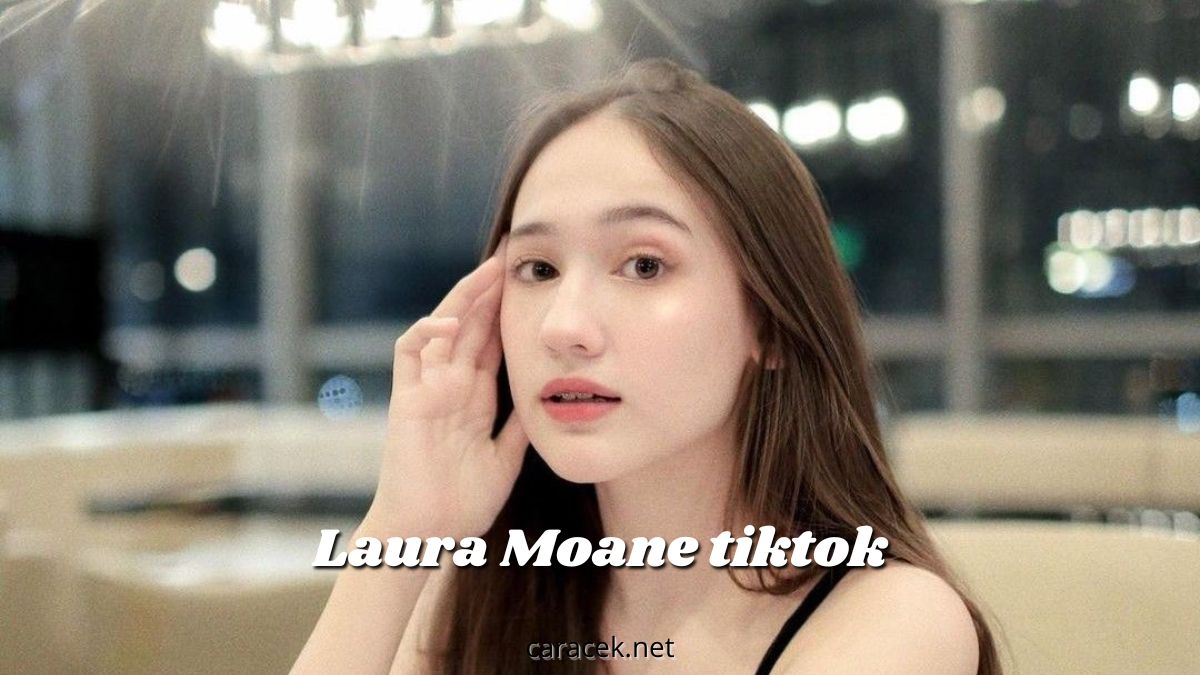 Biodata Lengkap Laura Moane TikTok yang Viral di 2022