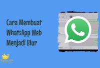 Cara Membuat WhatsApp Web Menjadi Blur